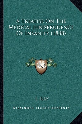 A Treatise On The Medical Jurisprudence Of Insanity (1838)