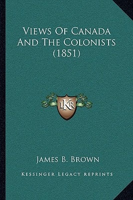 Views Of Canada And The Colonists (1851)