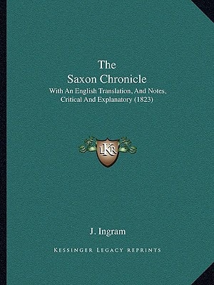 The Saxon Chronicle: With An English Translation, And Notes, Critical And Explanatory (1823)