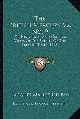 The British Mercury V2, No. 9: Or Historical And Critical Views Of The Events Of The Present Times (1798)