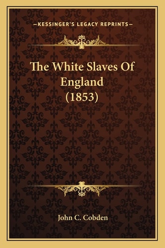 The White Slaves Of England (1853)