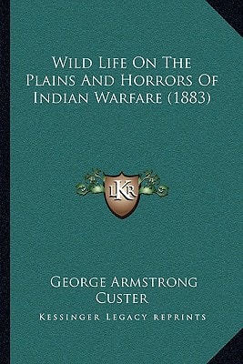 Wild Life On The Plains And Horrors Of Indian Warfare (1883)