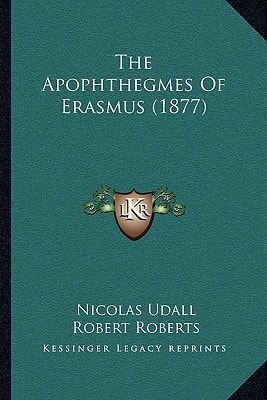 The Apophthegmes Of Erasmus (1877)