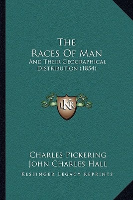 The Races Of Man: And Their Geographical Distribution (1854)