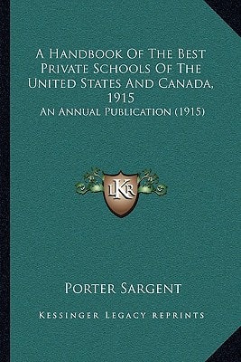 A Handbook Of The Best Private Schools Of The United States And Canada, 1915: An Annual Publication (1915)