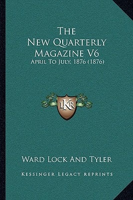 The New Quarterly Magazine V6: April To July, 1876 (1876)