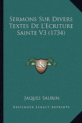 Sermons Sur Divers Textes De L'Ecriture Sainte V3 (1734)