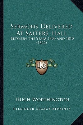 Sermons Delivered At Salters' Hall: Between The Years 1800 And 1810 (1822)
