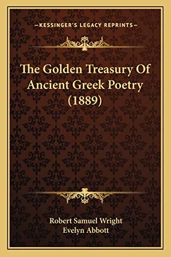 The Golden Treasury Of Ancient Greek Poetry (1889)