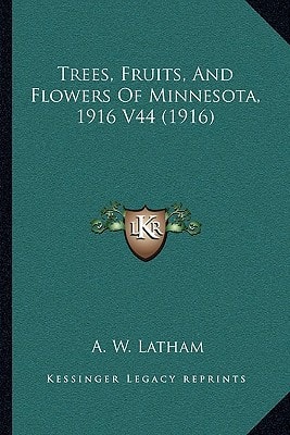 Trees, Fruits, And Flowers Of Minnesota, 1916 V44 (1916)