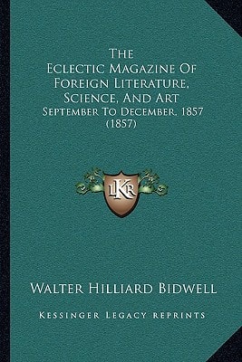 The Eclectic Magazine Of Foreign Literature, Science, And Art: September To December, 1857 (1857)