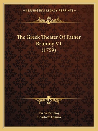 The Greek Theater Of Father Brumoy V1 (1759)