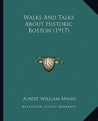 Walks And Talks About Historic Boston (1917)