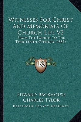 Witnesses For Christ And Memorials Of Church Life V2: From The Fourth To The Thirteenth Century (1887)