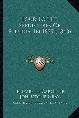Tour To The Sepulchres Of Etruria, In 1839 (1843)