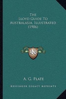 The Lloyd Guide To Australasia, Illustrated (1906)