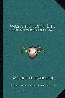 Washington's Life: And Military Career (1902)