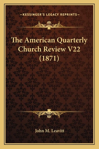 The American Quarterly Church Review V22 (1871)