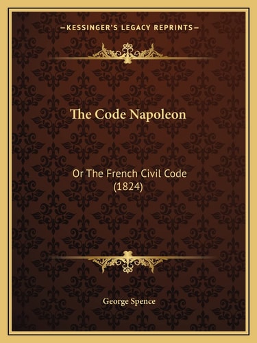 The Code Napoleon: Or The French Civil Code (1824)