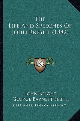 The Life And Speeches Of John Bright (1882)