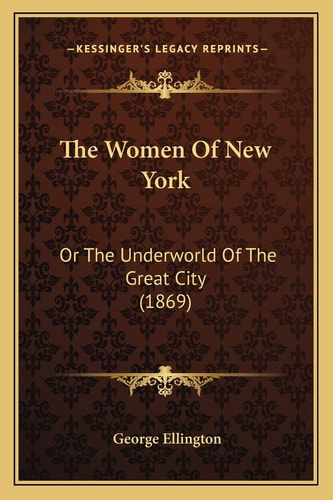 The Women Of New York: Or The Underworld Of The Great City (1869)