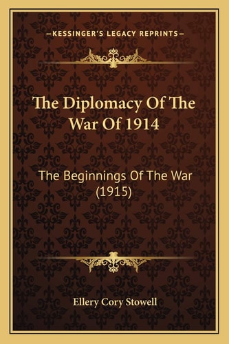 The Diplomacy Of The War Of 1914: The Beginnings Of The War (1915)