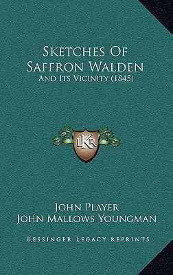 Sketches Of Saffron Walden: And Its Vicinity (1845)