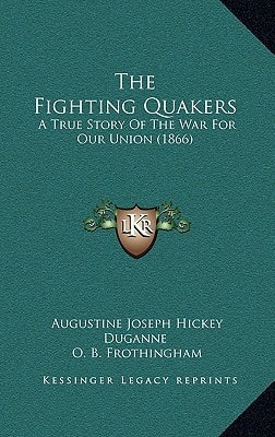 The Fighting Quakers: A True Story Of The War For Our Union (1866)