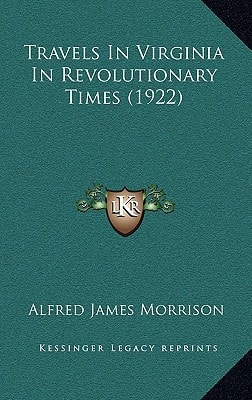 Travels In Virginia In Revolutionary Times (1922)