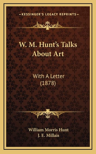 W. M. Hunt's Talks About Art: With A Letter (1878)