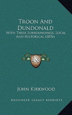 Troon And Dundonald: With Their Surroundings, Local And Historical (1876)
