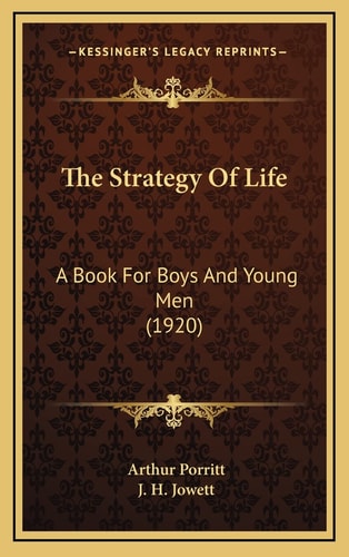The Strategy Of Life: A Book For Boys And Young Men (1920)