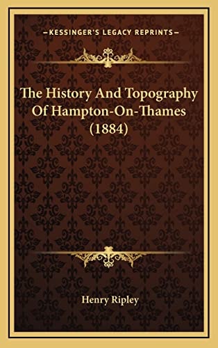 The History And Topography Of Hampton-On-Thames (1884)