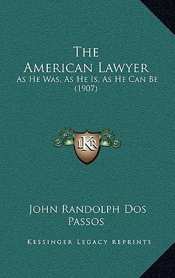 The American Lawyer: As He Was, As He Is, As He Can Be (1907)
