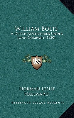 William Bolts: A Dutch Adventurer Under John Company (1920)