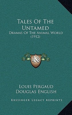 Tales Of The Untamed: Dramas Of The Animal World (1912)