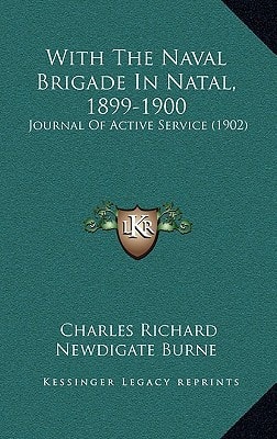 With The Naval Brigade In Natal, 1899-1900: Journal Of Active Service (1902)