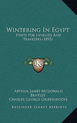 Wintering In Egypt: Hints For Invalids And Travelers (1895)