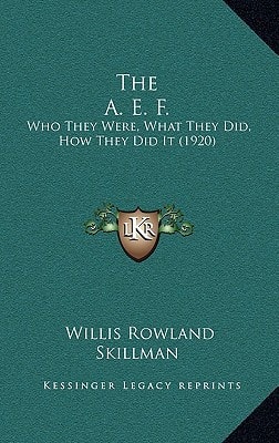 The A. E. F.: Who They Were, What They Did, How They Did It (1920)