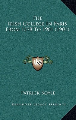 The Irish College In Paris From 1578 To 1901 (1901)