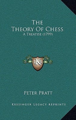 The Theory Of Chess: A Treatise (1799)