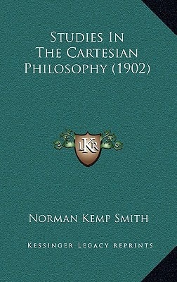 Studies In The Cartesian Philosophy (1902)