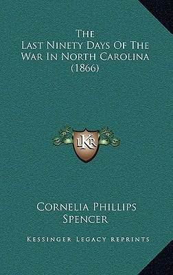 The Last Ninety Days Of The War In North Carolina (1866)