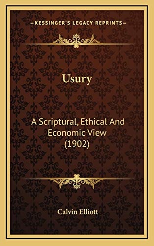 Usury: A Scriptural, Ethical And Economic View (1902)