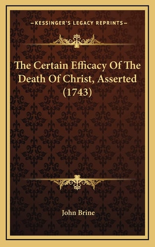 The Certain Efficacy Of The Death Of Christ, Asserted (1743)