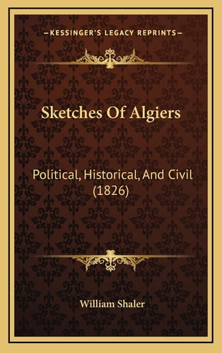 Sketches Of Algiers: Political, Historical, And Civil (1826)