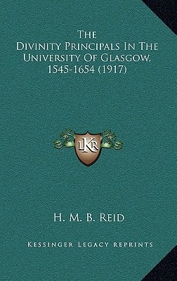 The Divinity Principals In The University Of Glasgow, 1545-1654 (1917)