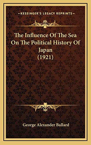 The Influence Of The Sea On The Political History Of Japan (1921)