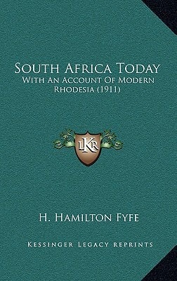 South Africa Today: With An Account Of Modern Rhodesia (1911)