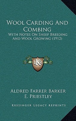 Wool Carding And Combing: With Notes On Sheep Breeding And Wool Growing (1912)